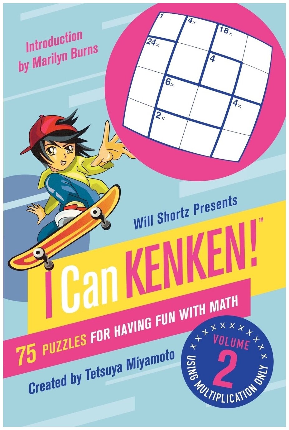 Will Shortz Presents I Can Kenken, Volume 2. 75 Puzzles for Having Fun with Math