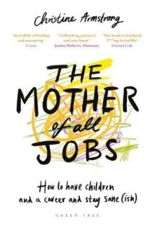 The Mother of All Jobs. How to Have Children and a Career and Stay Sane (ish) - фото №1