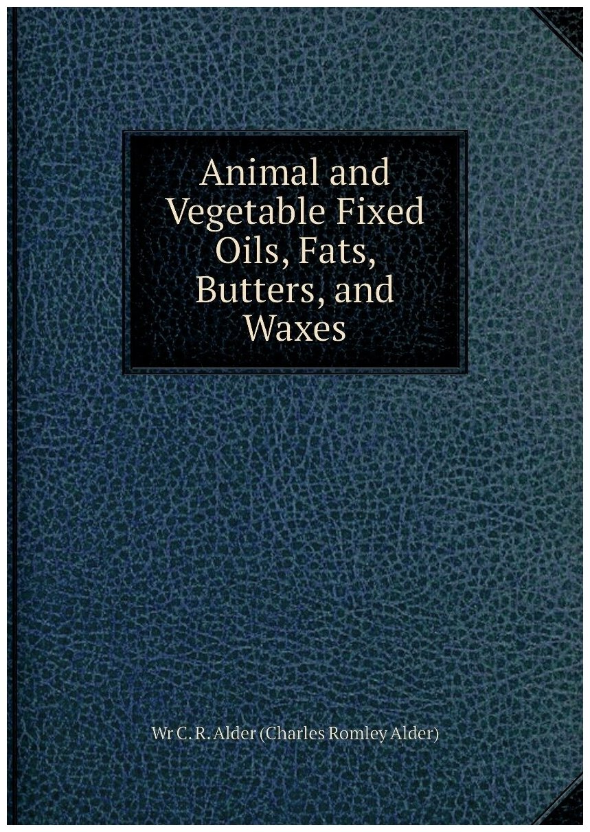Animal and Vegetable Fixed Oils, Fats, Butters, and Waxes