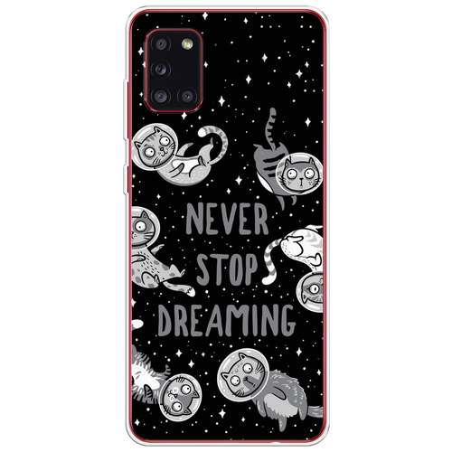 Силиконовый чехол на Samsung Galaxy A31 / Самсунг Галакси А31 Never stop dreaming силиконовый чехол на samsung galaxy j8 самсунг галакси джей 8 never stop dreaming