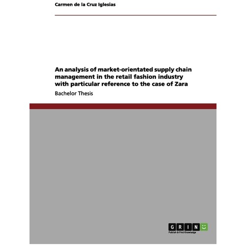 Zara. An analysis of market-orientated supply chain management in the retail fashion industry