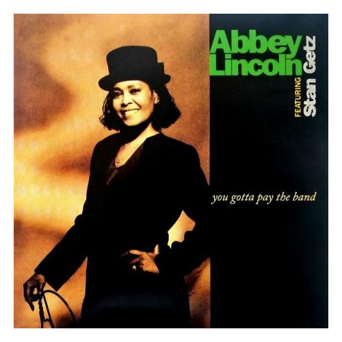 Виниловые пластинки, Universal Music France, ABBEY LINCOLN; STAN GETZ - You Gotta Pay The Band (2LP)