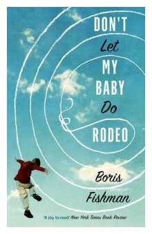 Don’t Let My Baby Do Rodeo (Fishman B.) - фото №1