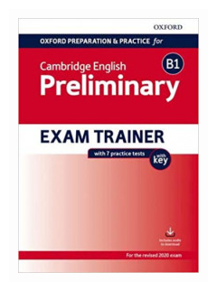 Oxford Preparation and Practice for Cambridge English B1. Preliminary for Schools. Exam Trainer without Key