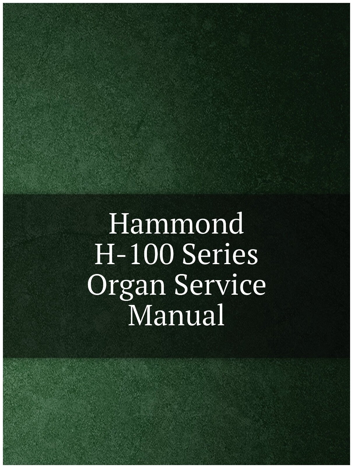 Hammond H-100 Series Organ Service Manual