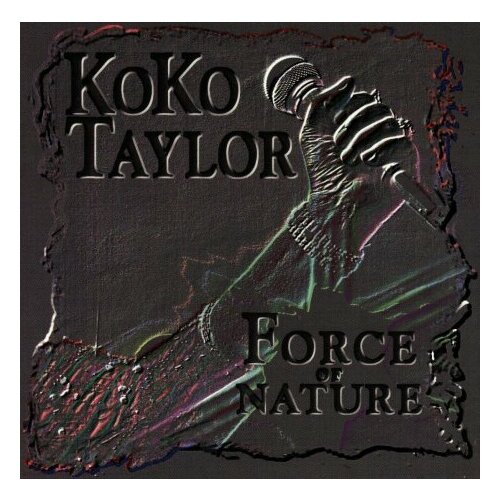 Компакт-Диски, Alligator Records, KOKO TAYLOR - Force Of Nature (CD)