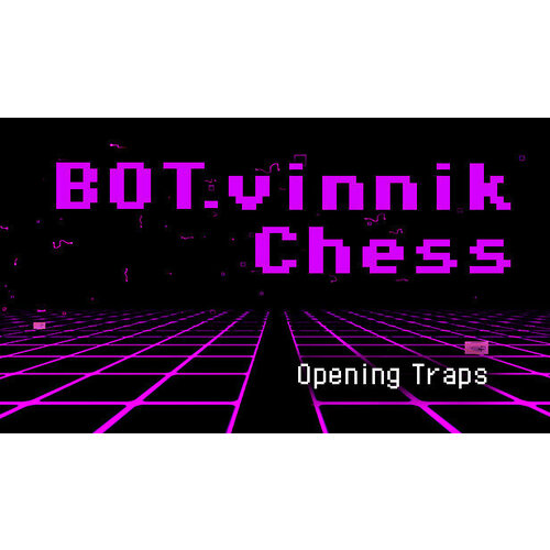 Игра BOTvinnik Chess Opening Traps для PC STEAM Регион активации Российская Федерация электронная версия 39₽