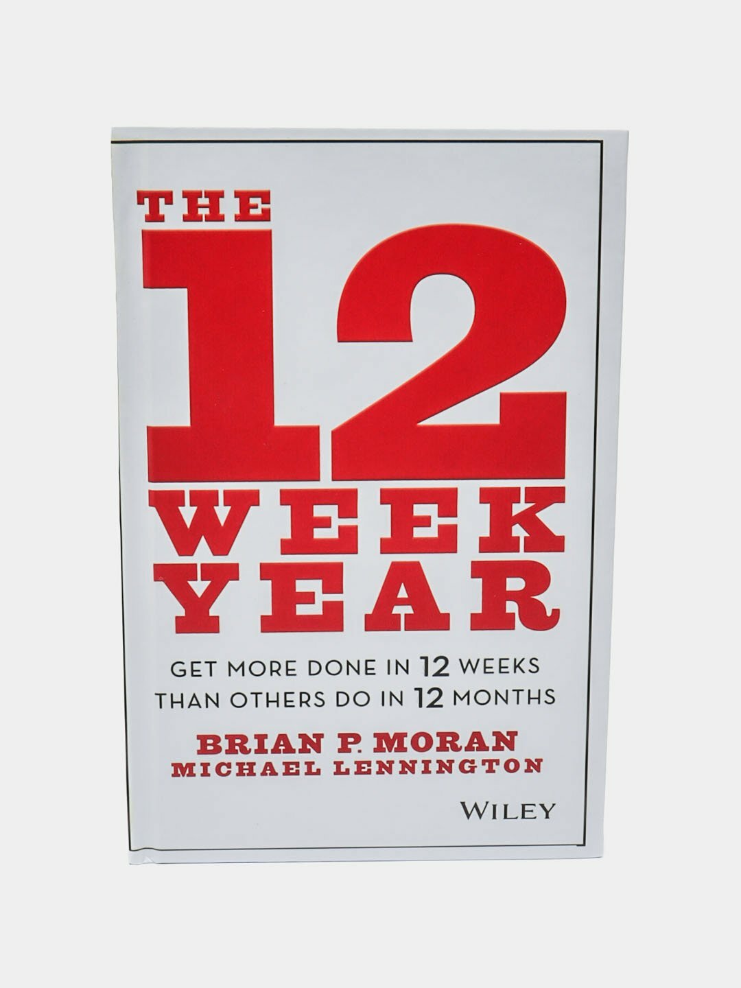 The 12 week year. Brian P, Moran, Michael Lennington
