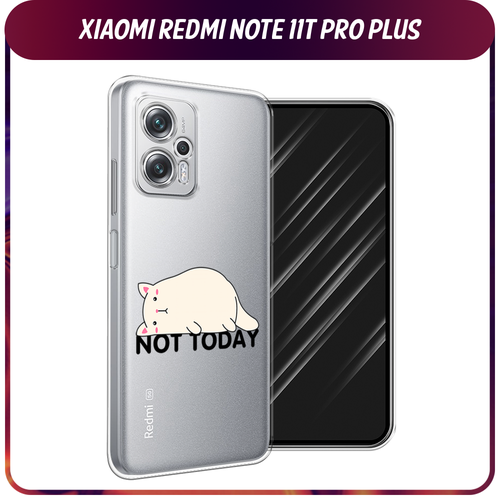 Силиконовый чехол на Xiaomi Poco X4 GT/Redmi Note 11T Pro/11T Pro Plus / Сяоми Поко X4 GT/Редми Нот 11T Pro/11T Pro Plus Cat not today, прозрачный силиконовый чехол на xiaomi poco x4 gt redmi note 11t pro 11t pro plus сяоми поко x4 gt редми нот 11t pro 11t pro plus дегустатор прозрачный