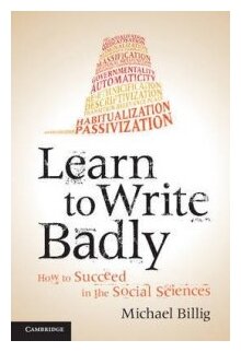 Billig Michael "Learn to Write Badly: How to Succeed in Social Sciences" офсетная - фото №1