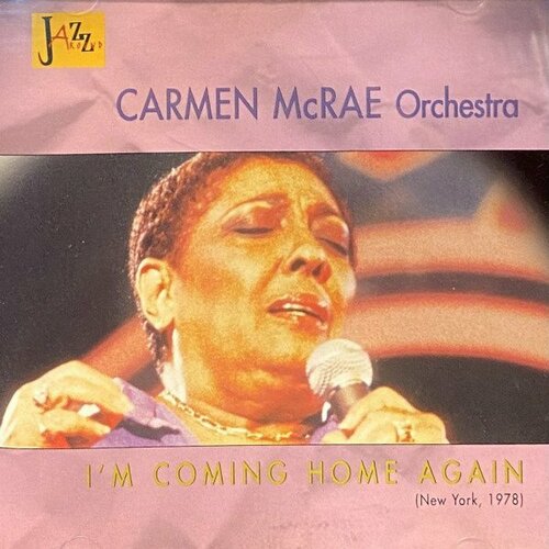 Компакт-диск Warner Carmen McRae Orchestra – I'm Coming Home Again (New York, 1978)