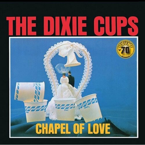 Sun Record Company The Dixie Cups / Chapel of Love (LP) виниловая пластинка bad company desolation angels сша 1979г