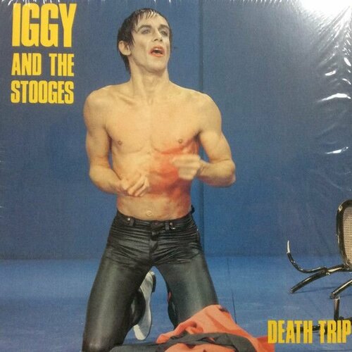 Iggy And The Stooges - Death Trip / Новая виниловая пластинка / Винил