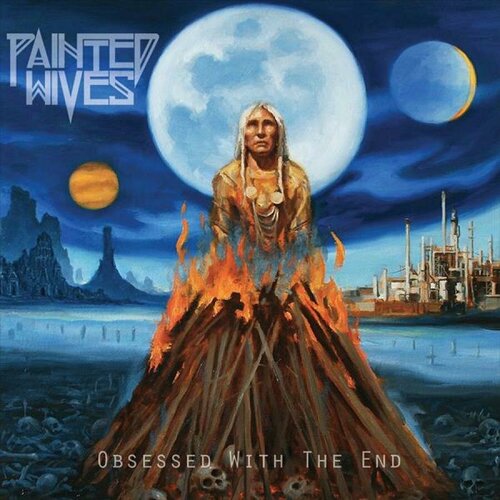 Виниловая пластинка Painted Wives, Obsessed With The End (0889853098514)