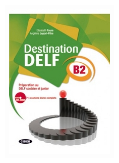 Книга Destination DELF B2: Preparation au DELF scolaire et junior - Livre + CD Audio - фото №1