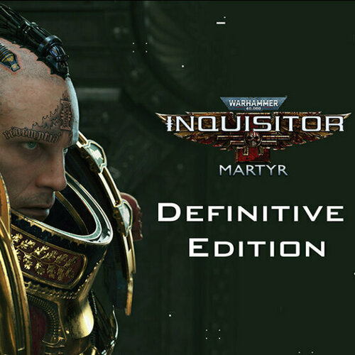 Игра Warhammer 40,000: Inquisitor - Martyr Definitive Edition для PC / ПК, активация в стим Steam для региона РФ / Россия цифровой ключ