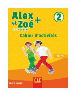 Samson Colette "Alex et Zoe Plus. Niveau 2. Cahier d'activites"