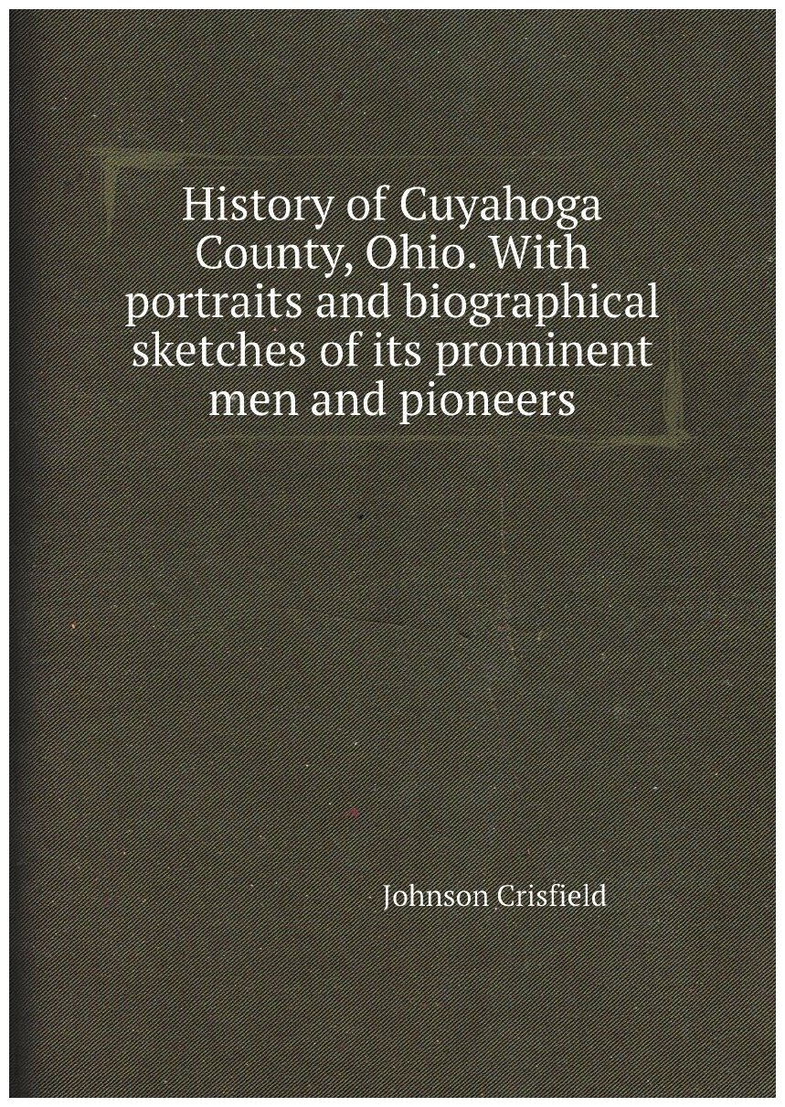 History of Cuyahoga County, Ohio. With portraits and biographical sketches of its prominent men and pioneers