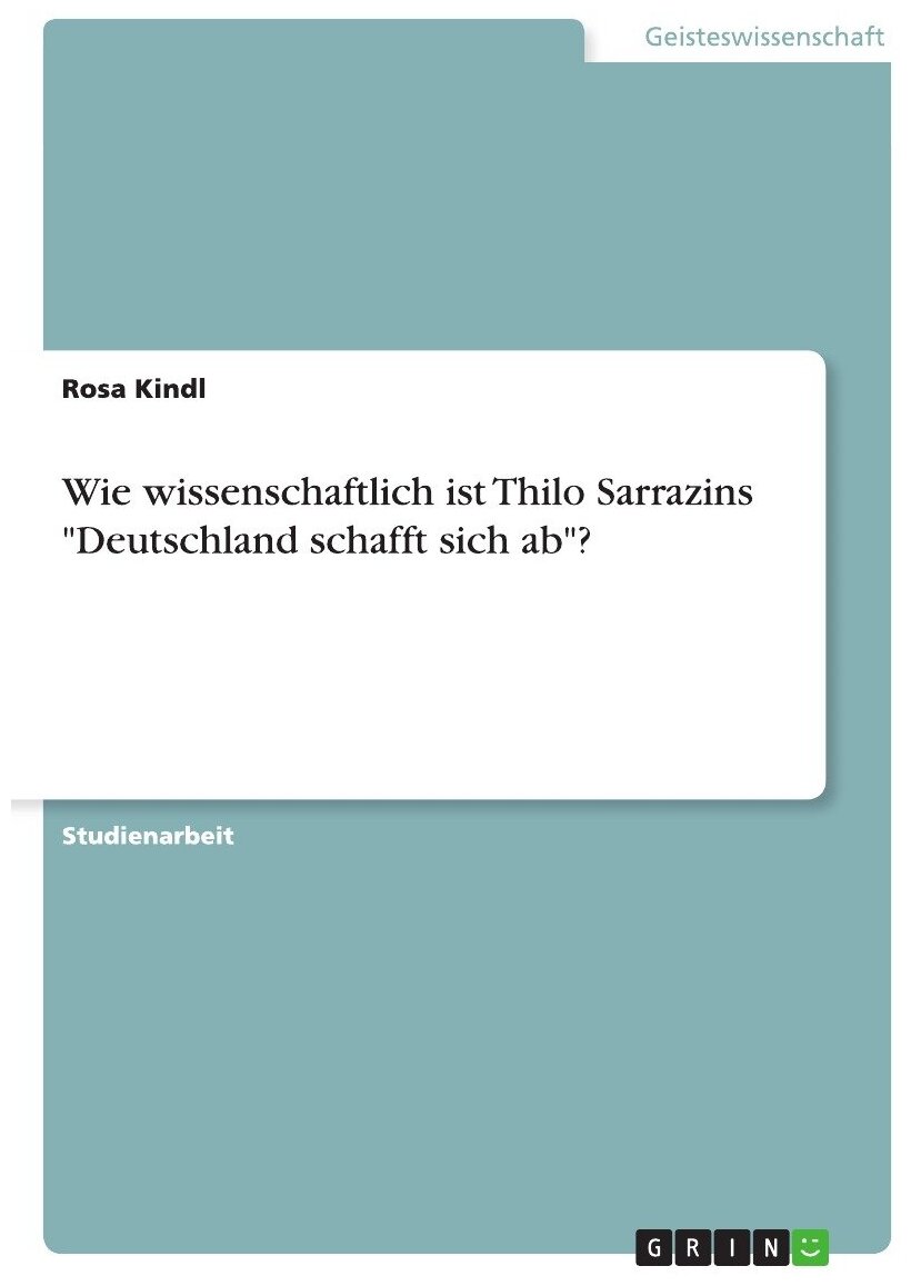 Wie wissenschaftlich ist Thilo Sarrazins "Deutschland schafft sich ab"?