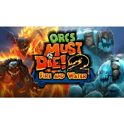 Дополнение Orcs Must Die! 2 Fire and Water DLC для PC (STEAM) (электронная версия)