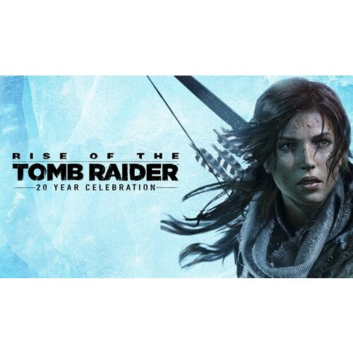Игра Rise of the Tomb Raider: 20 Year Celebration для PC (STEAM) (электронная версия)