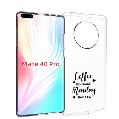 Чехол MyPads кофе и понедельник стал счастливым для Huawei Mate 40 Pro (NOH-NX9) задняя-панель-накладка-бампер