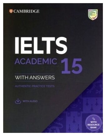 IELTS 15. Academic Student's Book with Answers with Audio with Resource Bank. Authentic Practice Tes