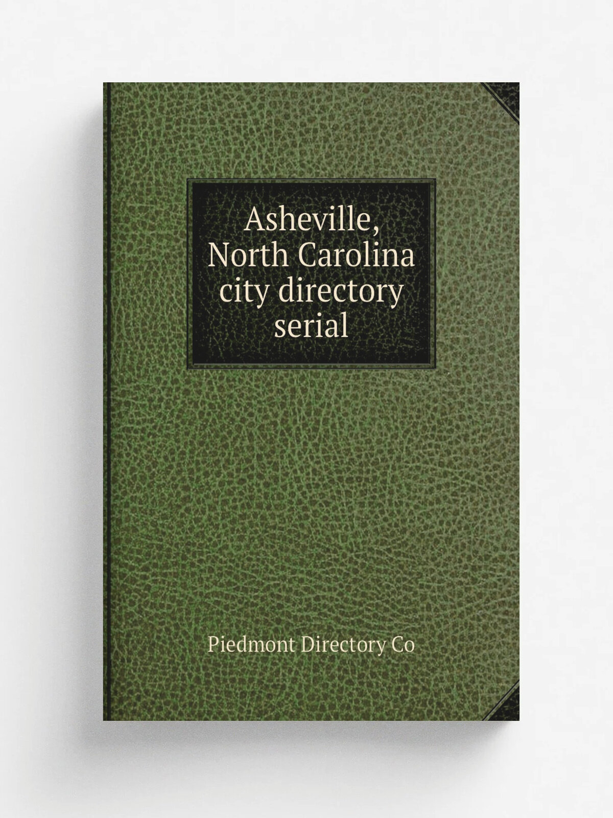 Asheville, North Carolina city directory serial | Piedmont Directory Co | 1911 | Asheville, N.C. : Piedmont Directory Co. | Репринт