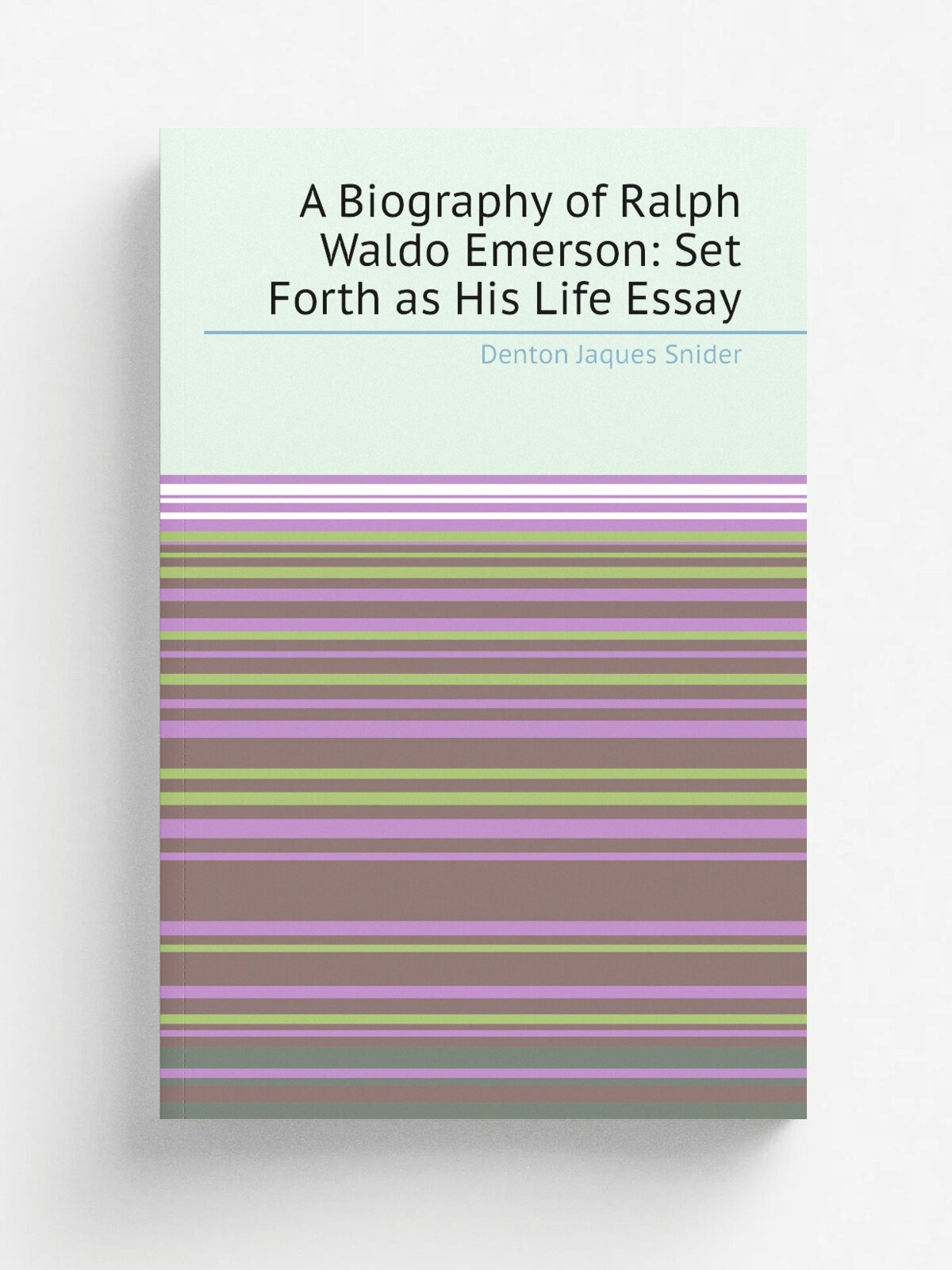A Biography of Ralph Waldo Emerson: Set Forth as His Life Essay