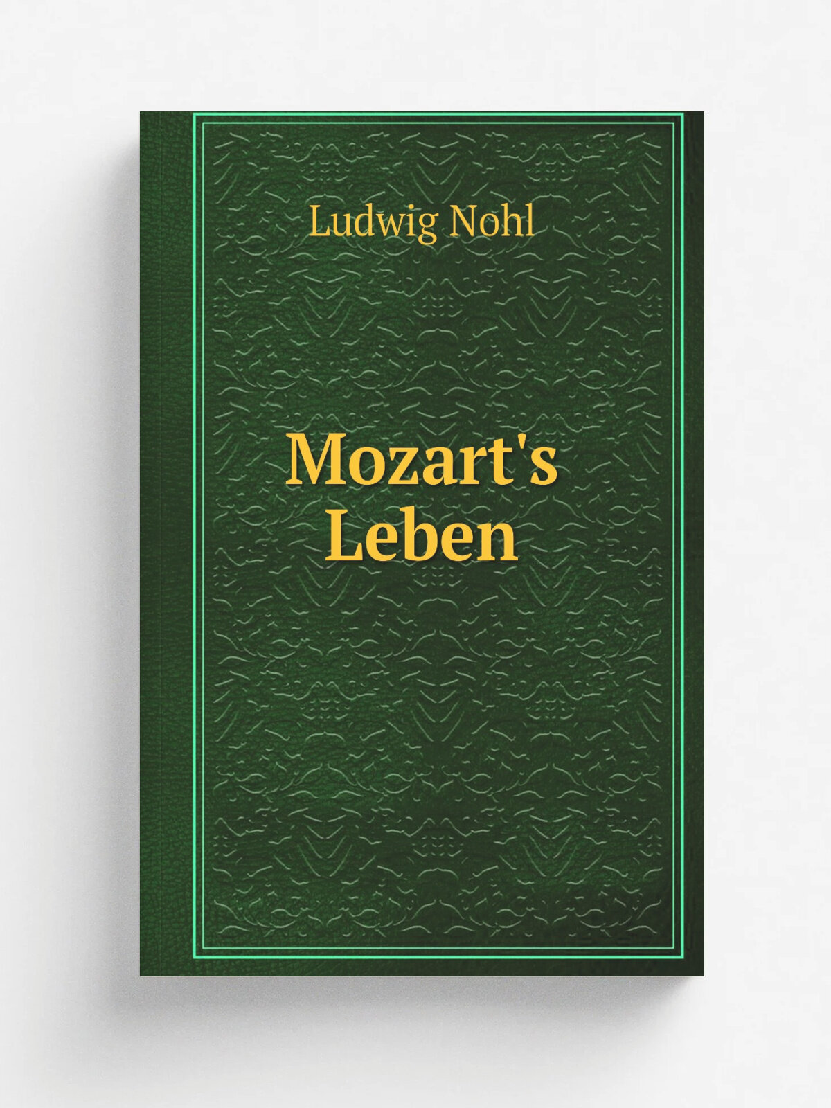 Mozart's Leben | Ludwig Nohl | 1870 | Leipzig Fues's Verlag | Репринт