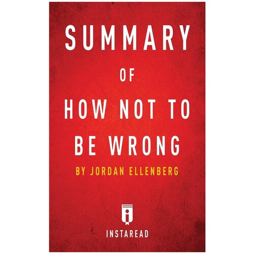 Summary of How Not To Be Wrong. by Jordan Ellenberg | Includes Analysis