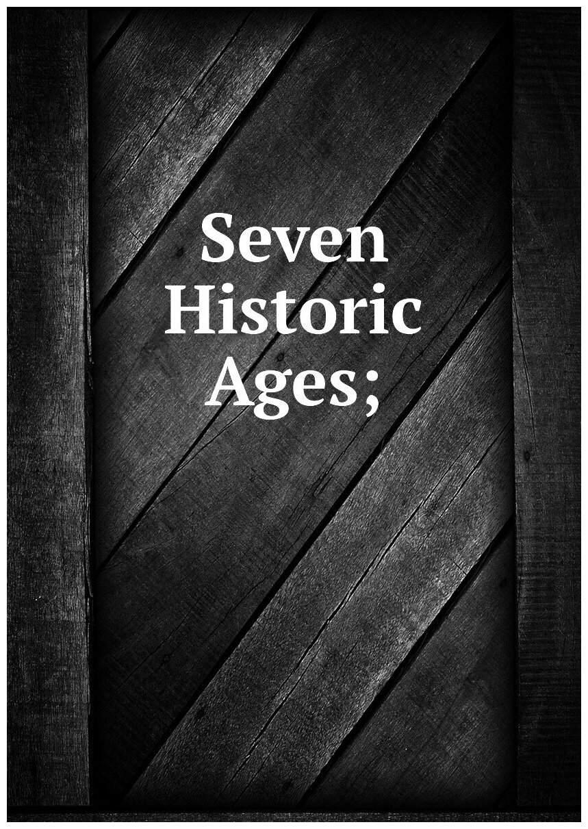 Seven Historic Ages;