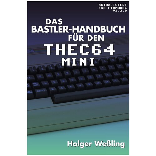 Das Bastler-Handbuch fur den THEC64 Mini. Руководство по THEC64 Mini: на немецком языке