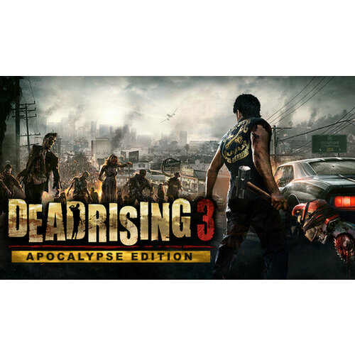 Игра Dead Rising 3 Apocalypse Edition для PC STEAM Регион активации Российская Федерация электронная версия 699₽