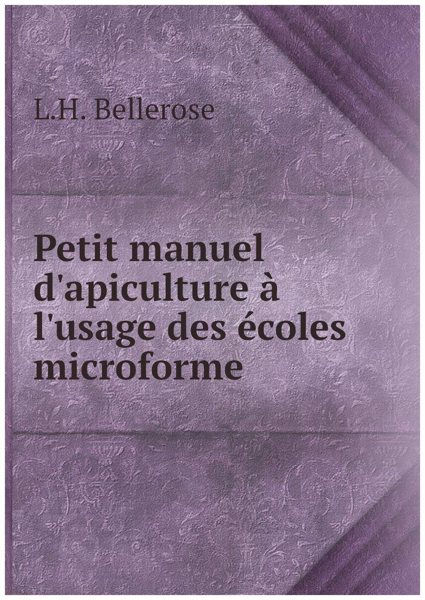 Petit manuel d'apiculture à l'usage des écoles microforme