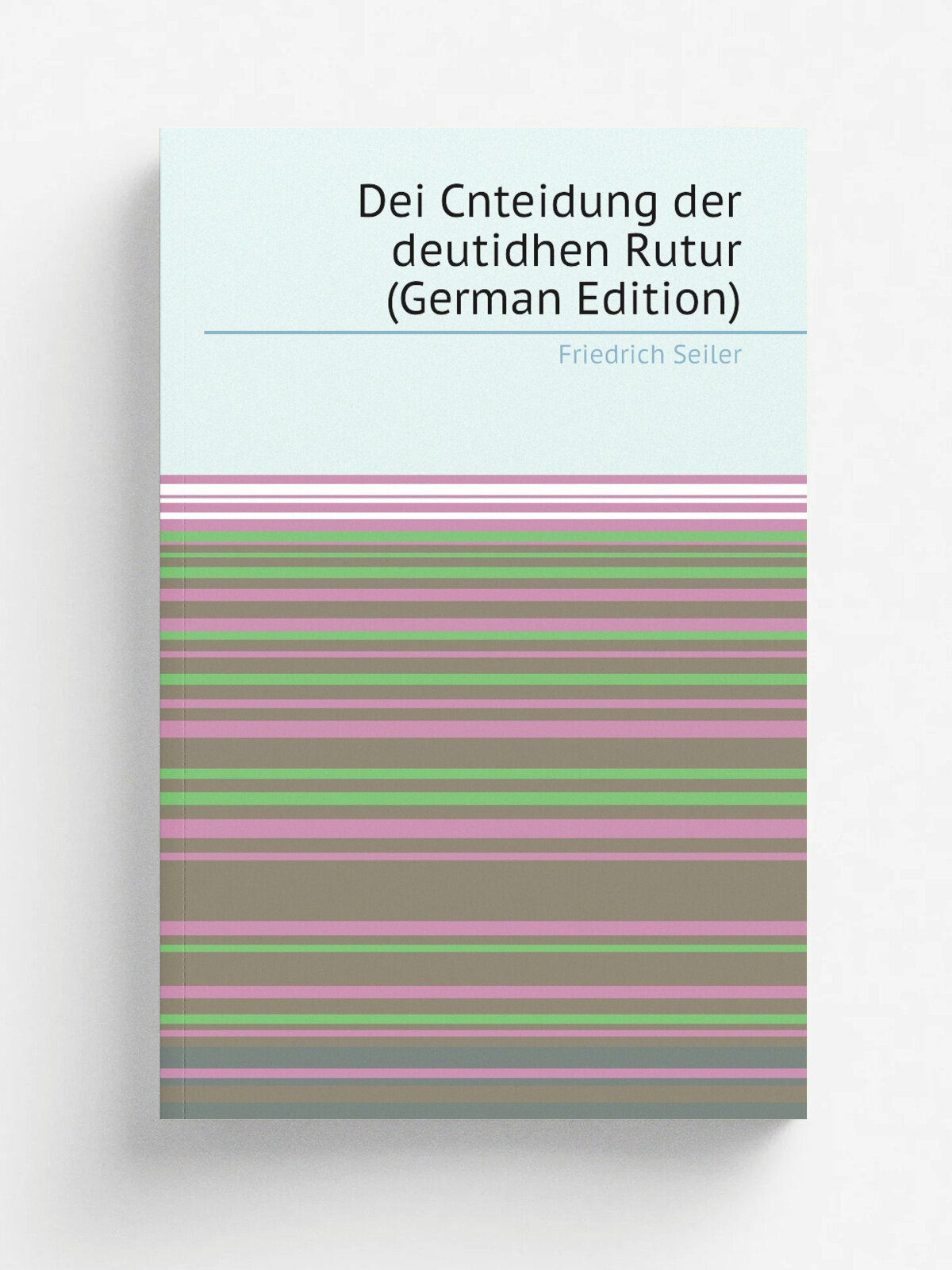 Dei Cnteidung der deutidhen Rutur (German Edition) | Friedrich Seiler | Репринт