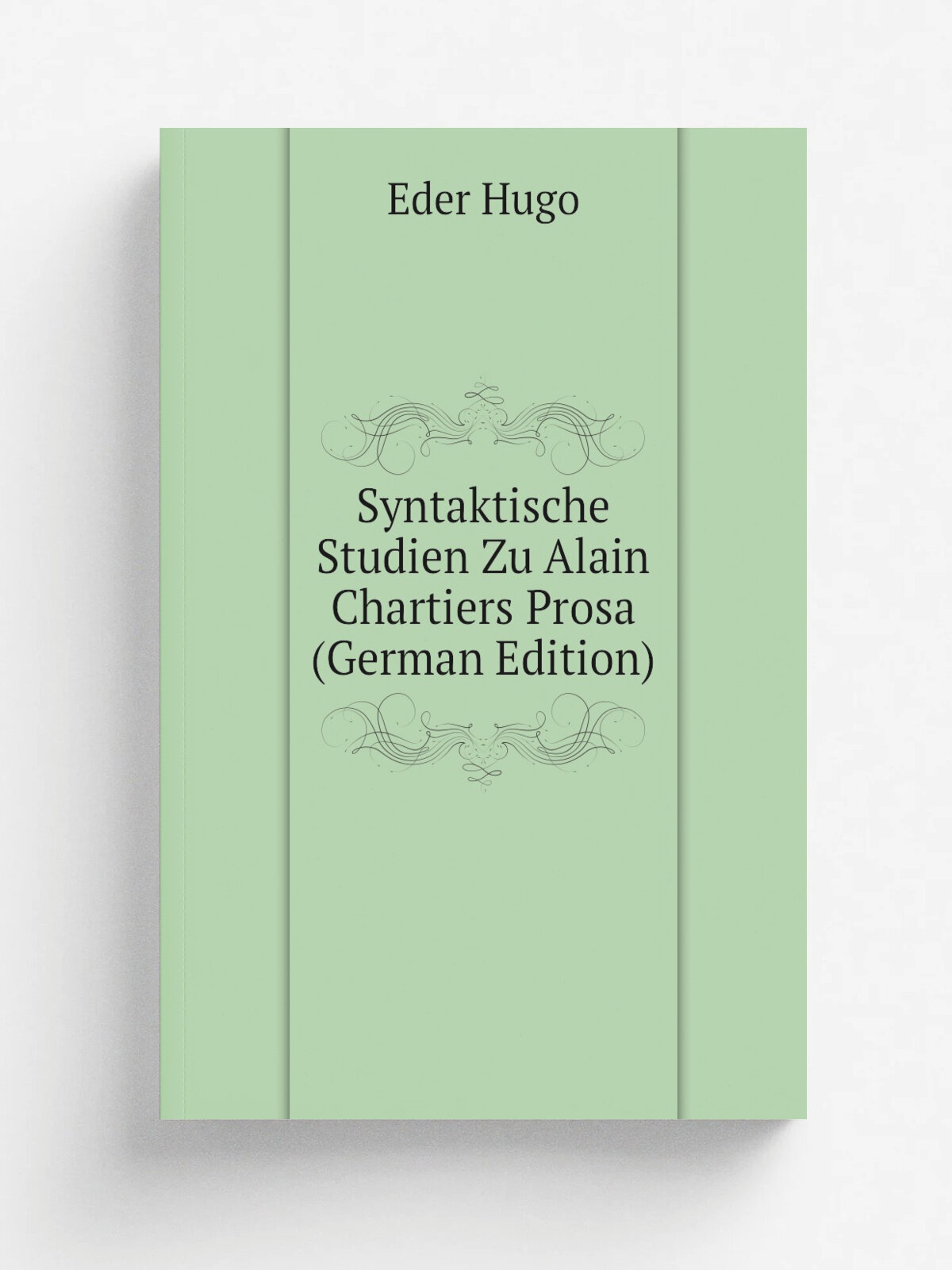 Syntaktische Studien Zu Alain Chartiers Prosa (German Edition) | Eder Hugo | Репринт