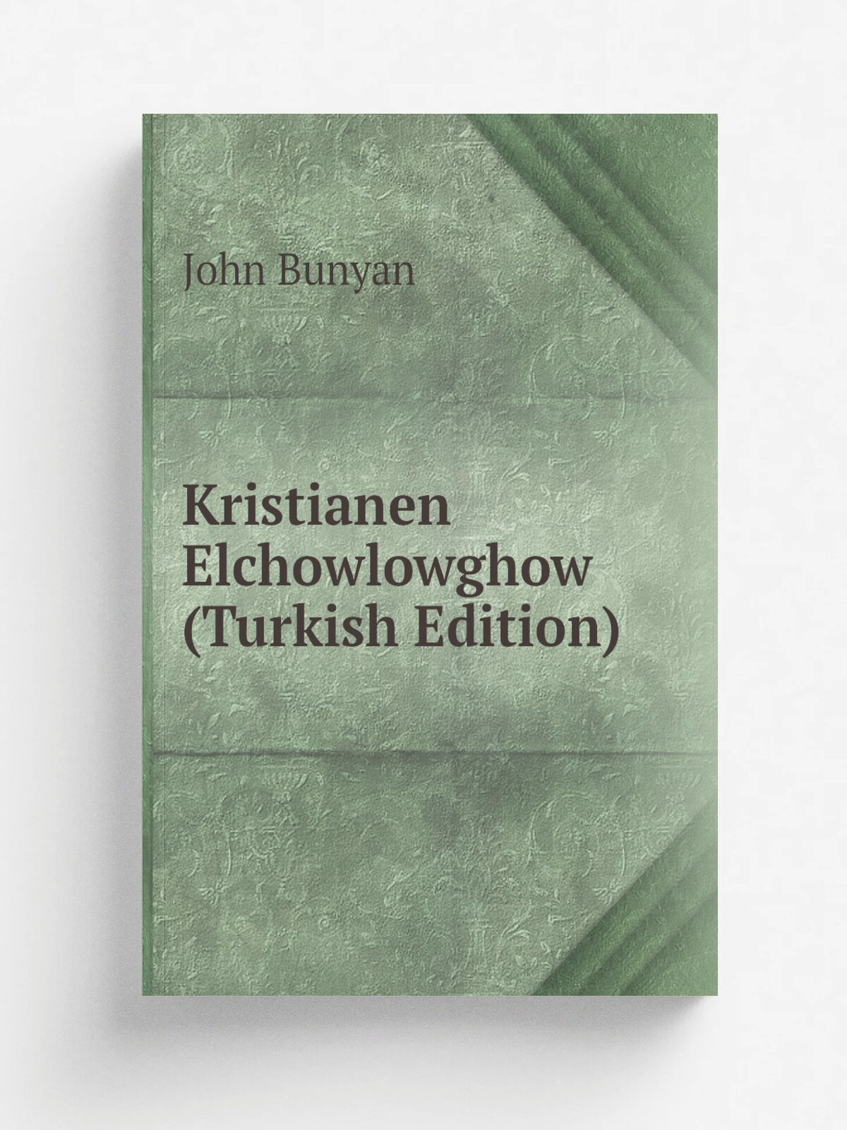 Kristianen Elchowlowghow (Turkish Edition) | John Bunyan | Репринт