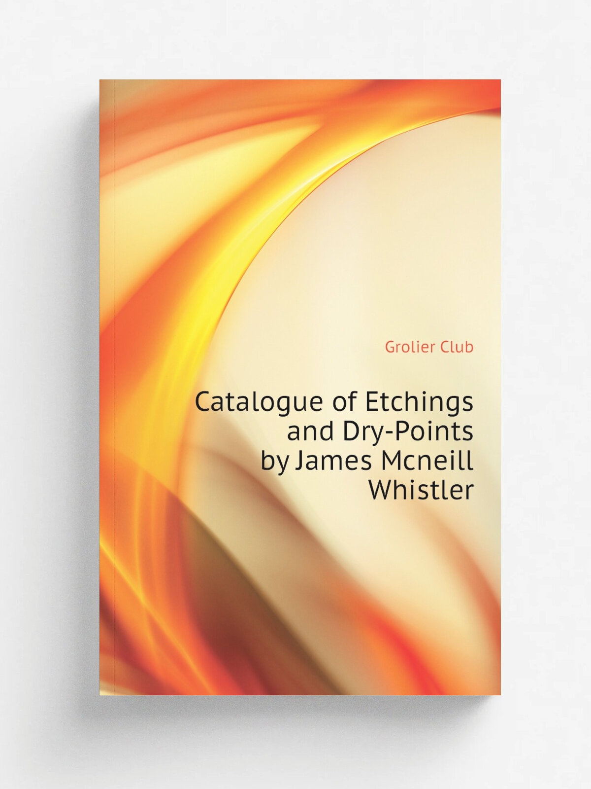 Catalogue of Etchings and Dry-Points by James Mcneill Whistler | Grolier Club | Репринт