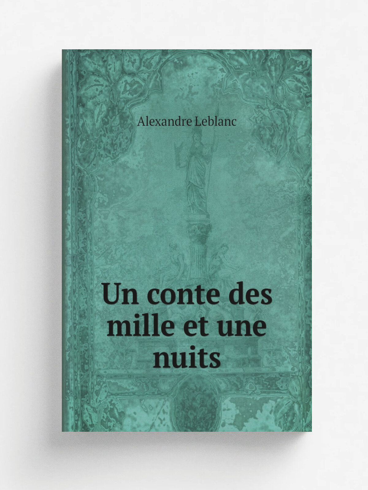 Un conte des mille et une nuits | Alexandre Leblanc | 1807 | La Haye . Netherlands. : Vosmaer | Репринт