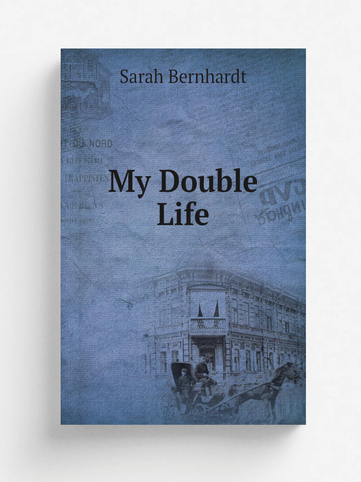My Double Life | Sarah Bernhardt | Репринт