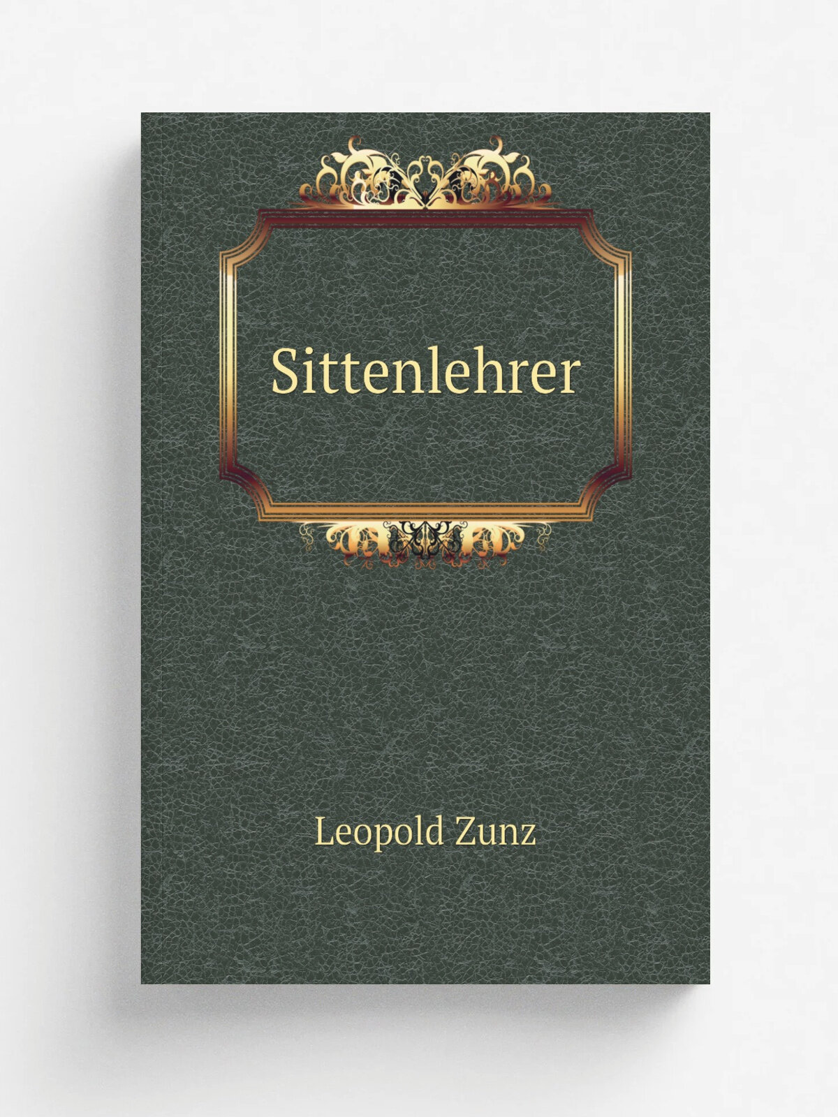Sittenlehrer | Leopold Zunz | 1921 | Frankfurt am Main J. Kauffmann | Репринт