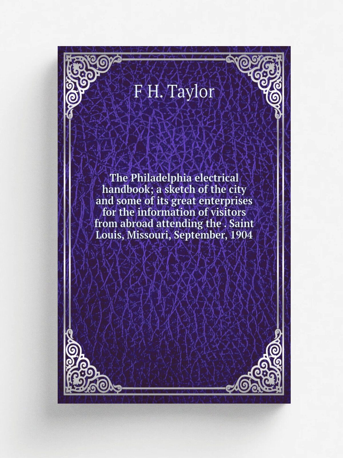 The Philadelphia electrical handbook; a sketch of the city and some of its great enterprises for the information of visitors from abroad attending th…