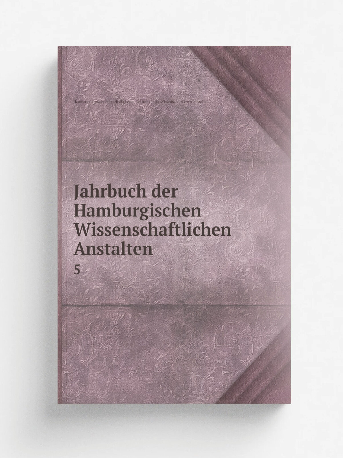 Jahrbuch der Hamburgischen Wissenschaftlichen Anstalten. 5 | Hamburg Germany Oberschulbehorde. Sektion fur die Wissenschaftlichen Anstalten | 1883 | …