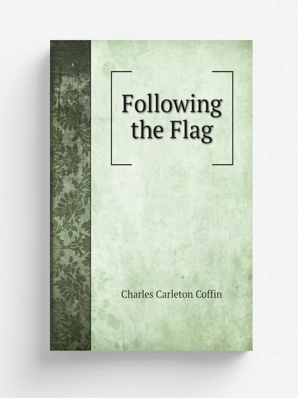 Following the Flag | Charles Carleton Coffin | Репринт