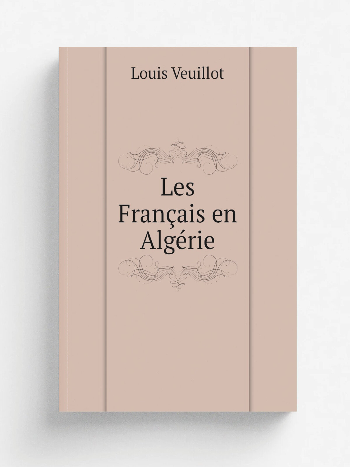 Les Fran.ais en Alg.rie | Louis Veuillot | 1847 | Tours : A. Mame | Репринт