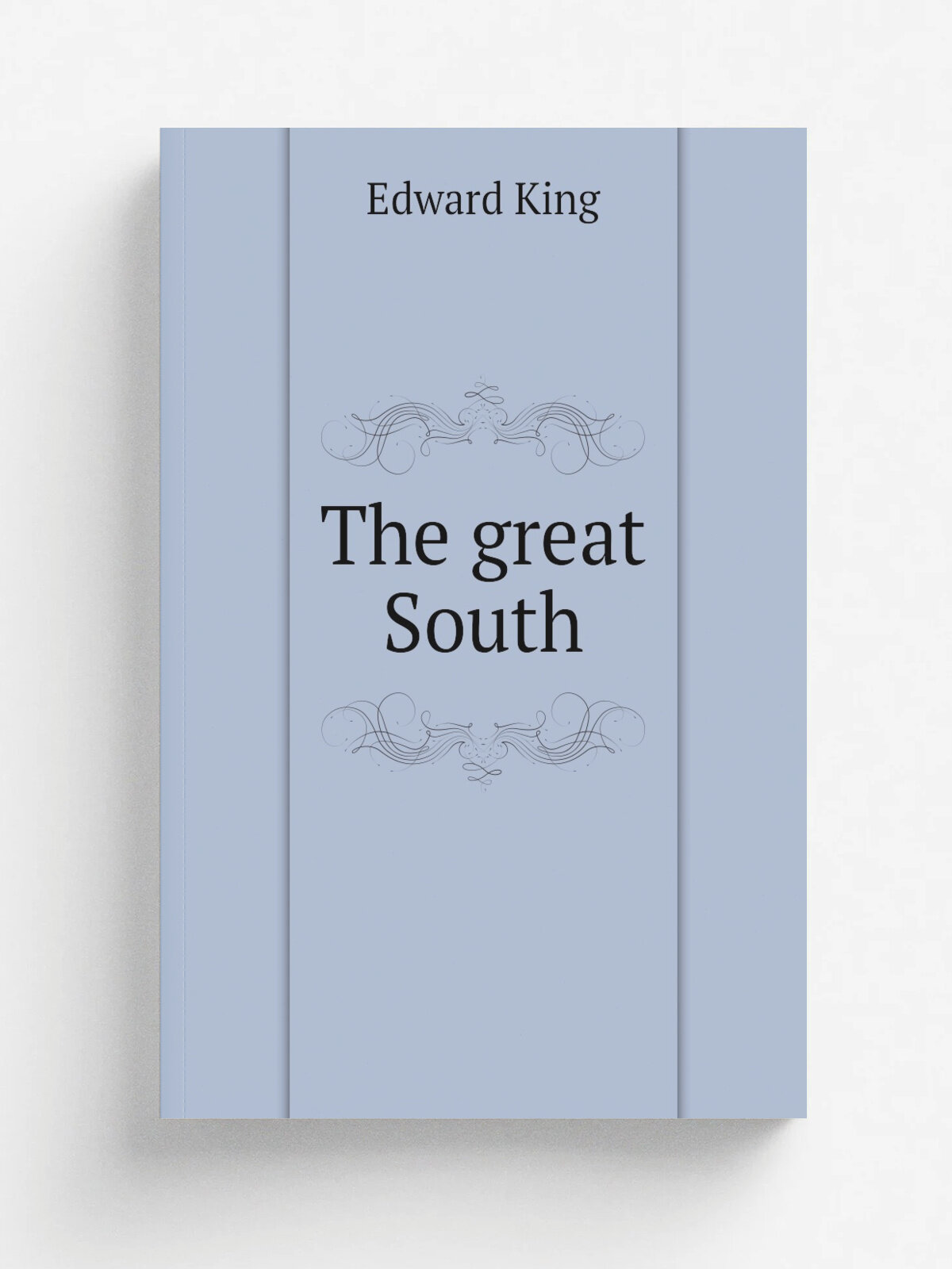 The great South | King Edward | 1875 | Hartford, Conn. : American Publishing Company | Репринт