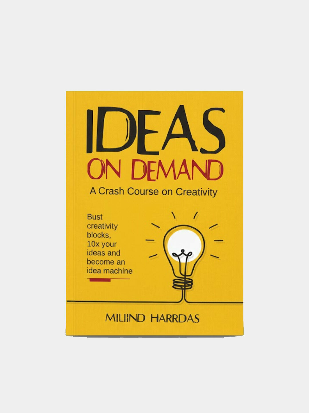 Ideas on Demand, Milind Harridas — как стабильно генерировать сильные идеи по запросу