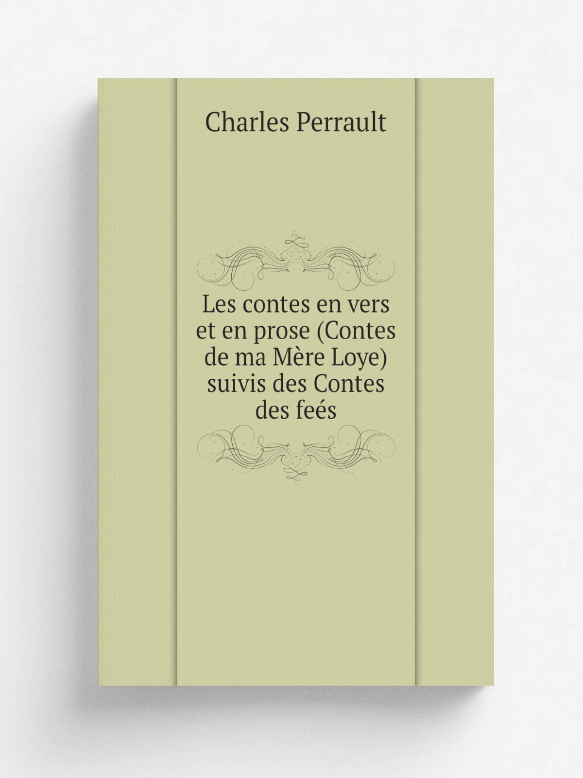 "Les contes en vers et en prose (Contes de ma M.re Loye) suivis des Contes des fe.s"