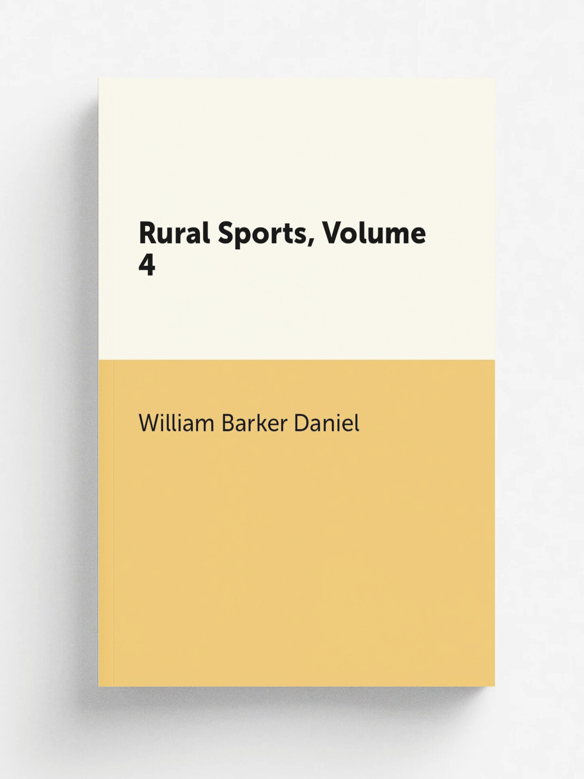 Rural Sports, Volume 4 | William Barker Daniel | Репринт